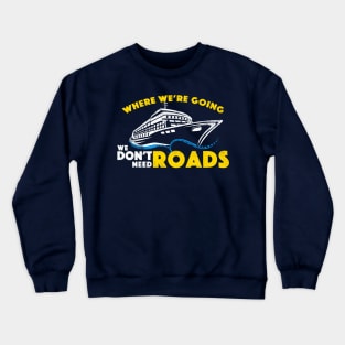 Cruise We Don't Need Roads (WHT) Crewneck Sweatshirt